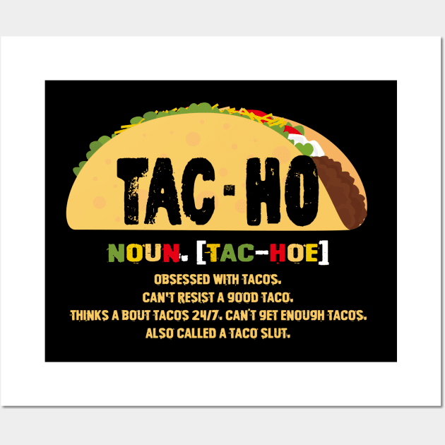 Tac-Ho Noun Obsessed With Tacos Can't Resist A Good Taco Wall Art by rebuffquagga